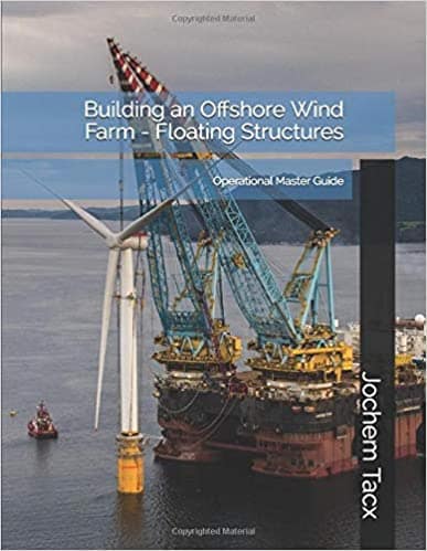 Building an Offshore Wind Farm - Floating Structures: Operational Master Guide